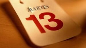 MARTES 13: ¿UN DÍA PARA TENER CUIDADO?