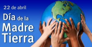 CURIOSIDADES DEL 22 DE ABRIL: DIA INTERNACIONAL DE LA MADRE TIERRA